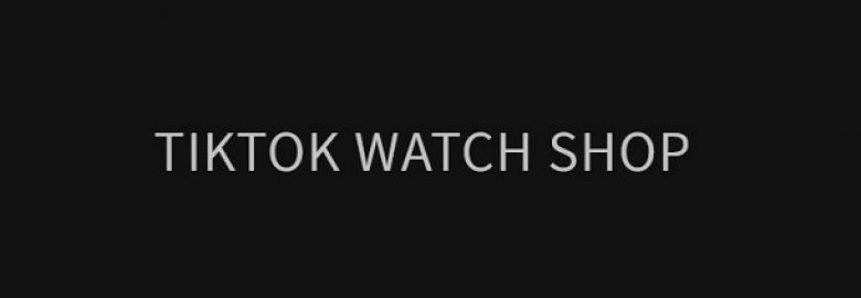 Tiktok Watch Shop