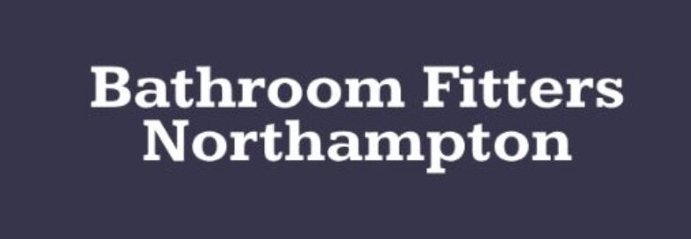 Bathroom Fitters and Installers Northampton